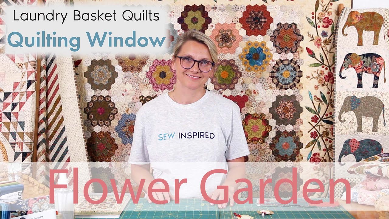 Quilting Window Episode 31  Flower Garden