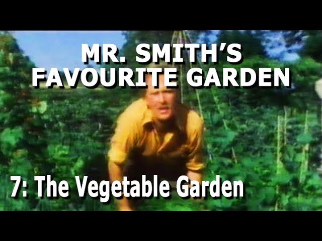 Mr Smiths Favourite Garden  Part 7: The Vegetable Garden